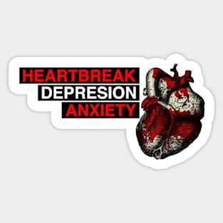 HEARTBREAK,DEPRESSION,ANXIETY Sticker